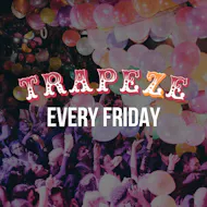 Trapeze Shoreditch Every Friday at Trapeze Shoreditch