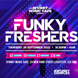 Funky Freshers Tickets | 2Funky Music Cafe Leicester  | Thu 29th September 2022 Lineup