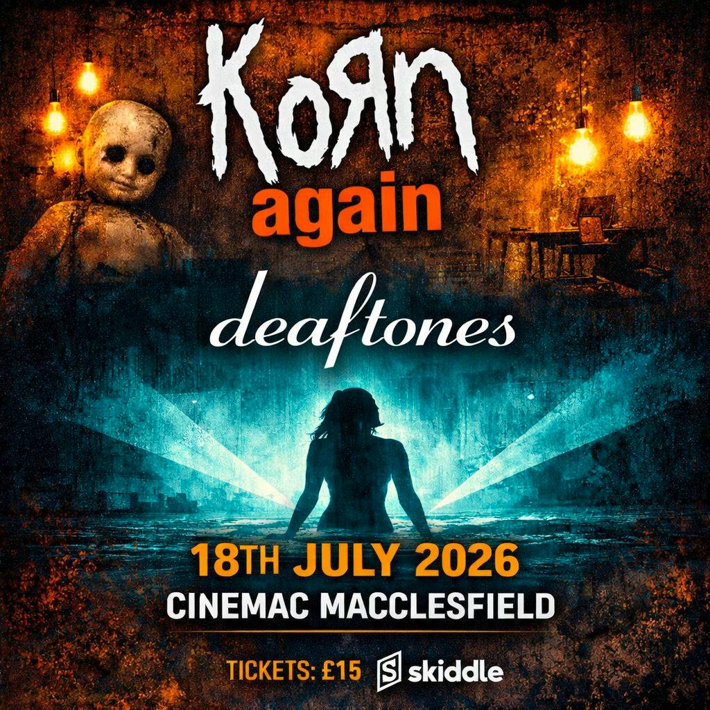 Korn Again + Deaftones - Cinemac Macclesfield at Cinemac 