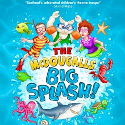 The McDougalls Big Splash Tickets | Victoria Hall Campbeltown  | Thu 28th July 2022 Lineup