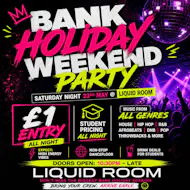 Bank Holiday Weekend Party at The Liquid Room