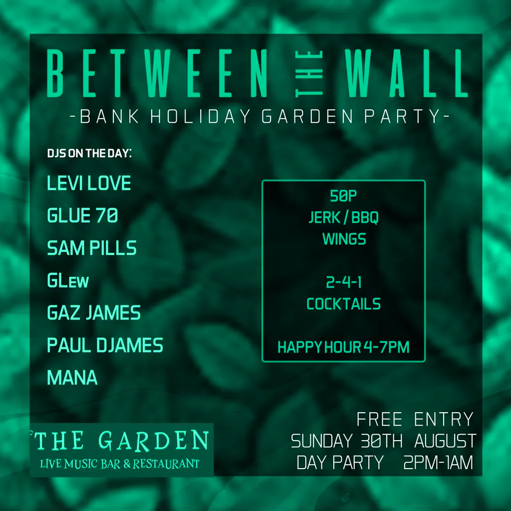 Between The Wall - Bank Holiday *FREE ENTRY* End of Summer Party at The Garden Chorlton