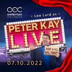Lee Lard as Peter Kay | The OEC Sheffield  | Fri 7th October 2022 Lineup