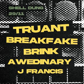 Shell Dung w/ Truant, Breakfake, Brink, Awedinary & J Francis