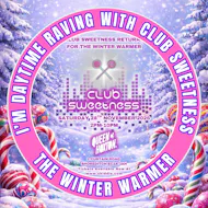 Club Sweetness - The Winter Warmer at Queen Of Hoxton