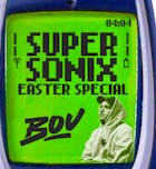 Super Sonix 16+ : Easter Special w/ Bou