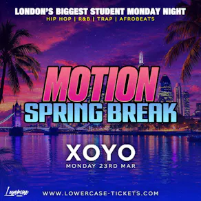 MOTION Every Monday - SPRING BREAK SPECIAL