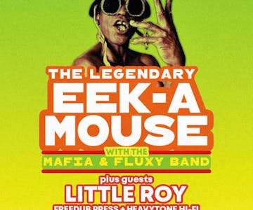 Eek A Mouse / Little Roy / Mafia & Fluxy / Sat 2nd March / BTN