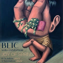 Joy of Spring by BLIC Tickets | Dorothy Circus Gallery  London  | Thu 6th October 2022 Lineup