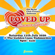 LOVED UP - Summer Special 2026 at Golden Lion Todmorden