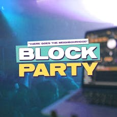 Block Party : Tuesday 30th April at BLOOM Middlesbrough