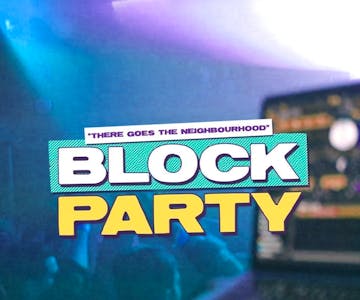 Block Party : Tuesday 30th April