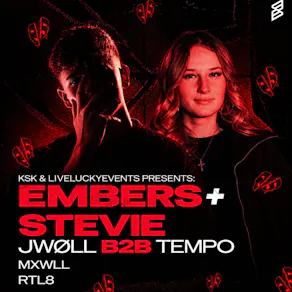 KSK x LLL Presents - EMBERS + STEVIE