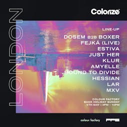 Colorize London: Dosem, Fejká, Estiva & more Tickets | Colour Factory London  | Sun 5th May 2024 Lineup