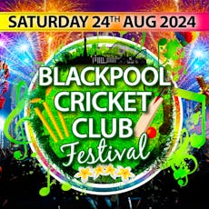 Blackpool Cricket Club Festival 2024 at Blackpool Cricket Club 