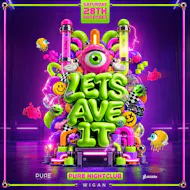 Lets Ave It - Pure nightclub at Pure Nightclub Wigan