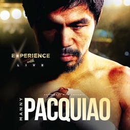 Experience With Manny Pacquiao LIVE in Leeds Tickets | The Centenary Pavilion Leeds  | Thu 31st August 2023 Lineup
