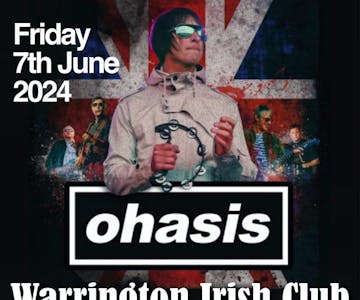 OHASIS - (Oasis Tribute) - Warrington Irish Club - Fri 7th June