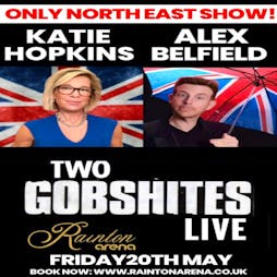 KATIE HOPKINS & ALEX BELFIELD TWO GOBSHITES LIVE ONLY NE SHOW! Tickets | Rainton Arena Houghton-le-Spring  | Fri 20th May 2022 Lineup