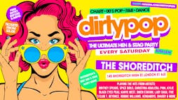 Dirty Pop // The BIG Hen, Stag & Birthday Party - Every Saturday // The Shoreditch London Tickets | The Shoreditch Shoreditch  | Sat 29th June 2024 Lineup