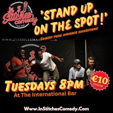 In Stitches Comedy presents "Stand Up, On The Spot!" at The International Bar