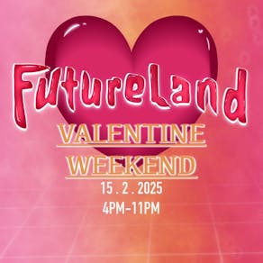 Futureland valentines weekend Event