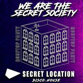 We Are The Secret Society: Rooftop Disco House Party