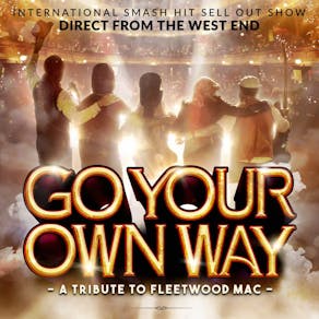 Go Your Own Way A TRIBUTE TO FLEETWOOD MAC