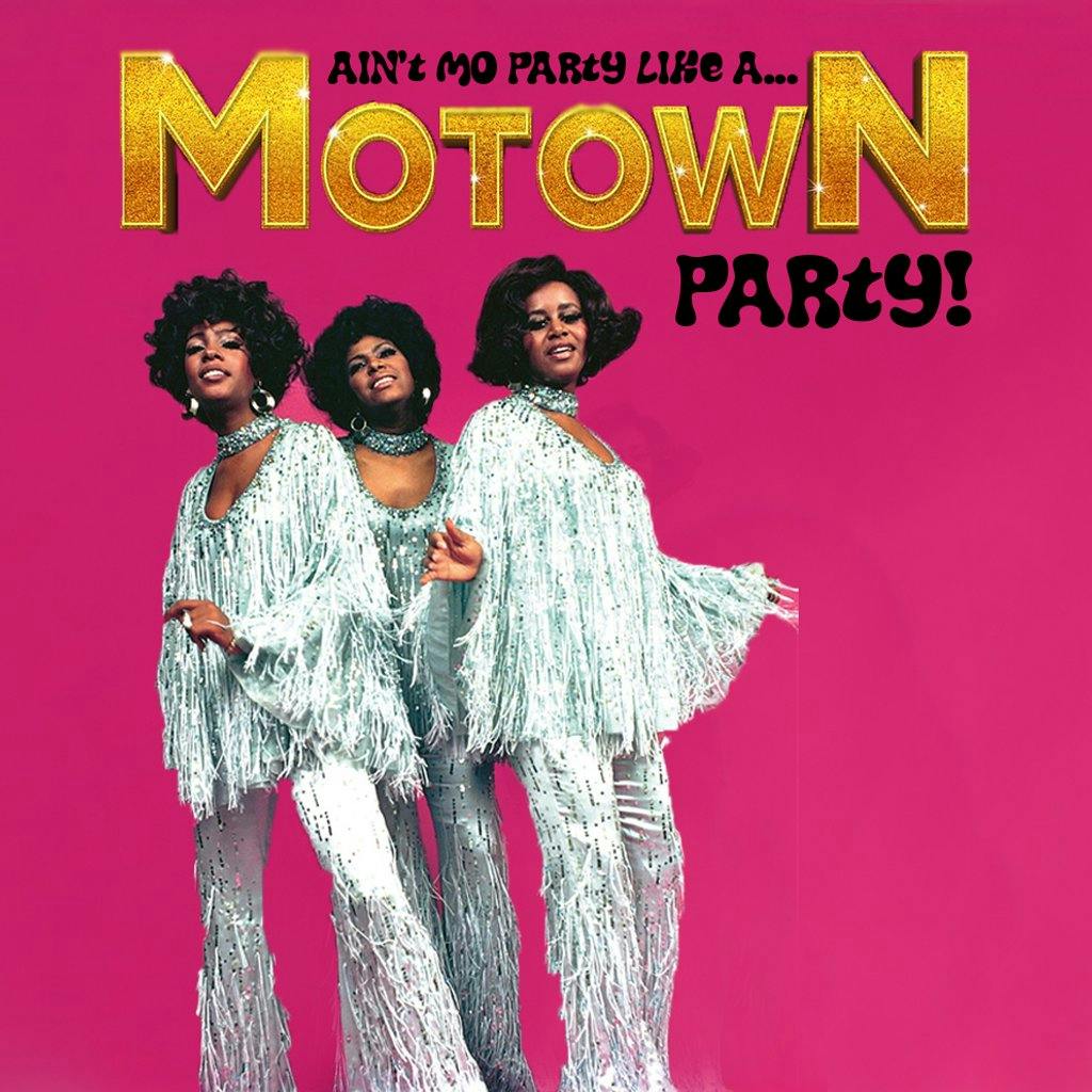 Tickets Ain't MO Party like a MOTOWN Party Best of Soul Motown R