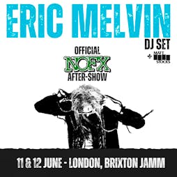 NOFX London Official Afterparty ft. Eric Melvin (NOFX) DJ set Tickets | Brixton Jamm London  | Tue 11th June 2024 Lineup