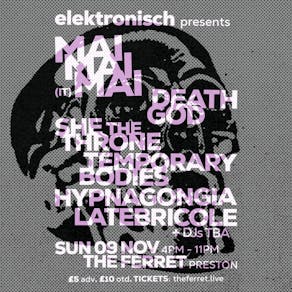 elektronisch: MAI MAI MAI + She The Throne + Death God + more