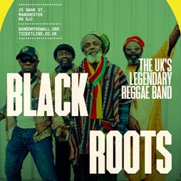 Black Roots Tickets | Band On The Wall Manchester  | Thu 20th October 2022 Lineup