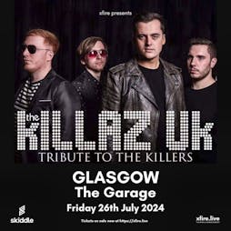 The Killaz UK: Tribute to The Killers - Glasgow Tickets | The Garage Glasgow Glasgow  | Fri 26th July 2024 Lineup