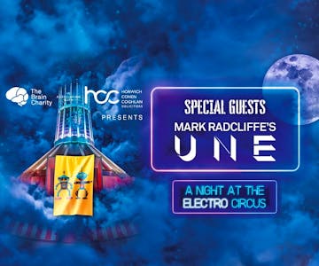 Mark Radcliffe's UNE - A Night at the Electro Circus