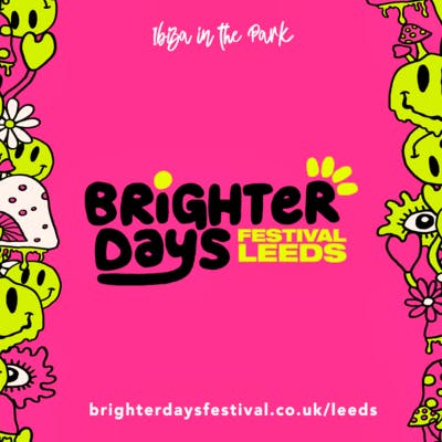 Brighter Days Festival Leeds 2023 | Tickets & Line Up | Skiddle