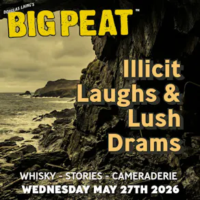 Big Peat's Illicit Laughs & Lush drams