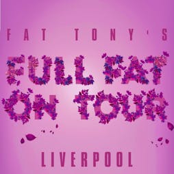 Full Fat On Tour - Fat Tony Brunch - Liverpool Tickets | Camp And Furnace Liverpool   | Sat 27th August 2022 Lineup