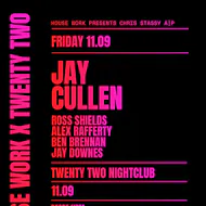 House Work presents Twenty Two | 11.09 at Twenty Two Dublin