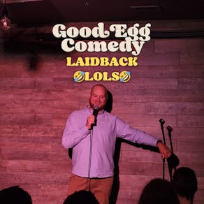 Good Egg Comedy presents: Laidback Lols