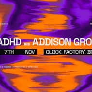Clock Factory Presents: DJ ADHD B2B Addison Groove at Clock Factory Bristol