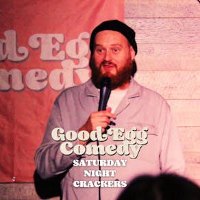 Good Egg Comedy presents: Saturday Night Crackers