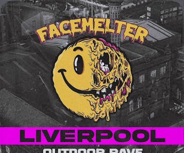 Facemelter Raves Liverpool! Bank Holiday Blowout!