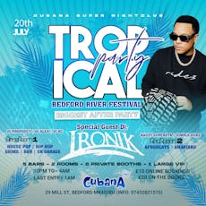 Tropical Party (Bedford River Festival After Party) 20.07.24 at Cubana Bedford