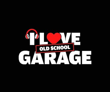 I Love Old School Garage