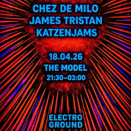 Electroground - Chez De Milo, James Tristan & Katzenjams at The Model