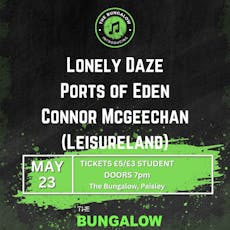Bungalow Introducing: Lonely Daze, Ports of Eden & Connor at The Bungalow Bar