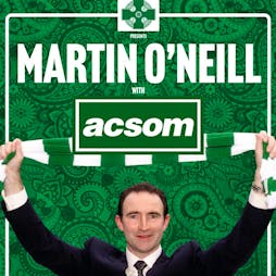 Martin O'Neill LIVE with A Celtic State of Mind in Glasgow Tickets | Barras Art And Design (BAaD) Glasgow  | Thu 25th April 2024 Lineup