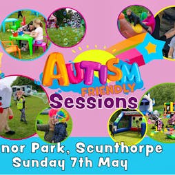 Autism Friendly Session at Scunthorpe Funtopia | Manor Park Burringham Road Scunthorpe Scunthorpe  | Sun 7th May 2023 Lineup