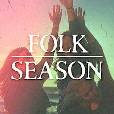Folk Season - The Ultimate Folk Pop Night at Camp And Furnace