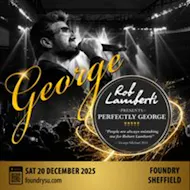 Rob Lamberti Presents Perfectly George - A Christmas Special at The Foundry Sheffield University Students' Union